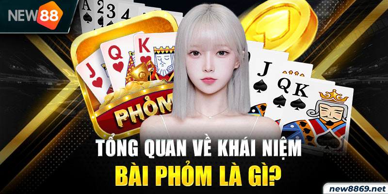 Chia sẻ tổng quan về khái niệm chơi bài phỏm là gì? 