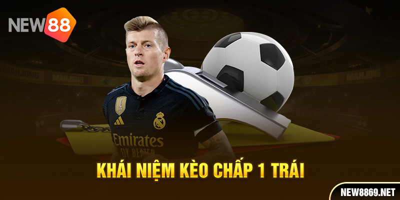 Khái niệm kèo chấp 1 trái