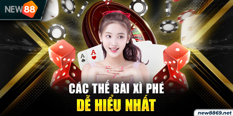 Các thế bài Xì Phé dễ hiểu nhất