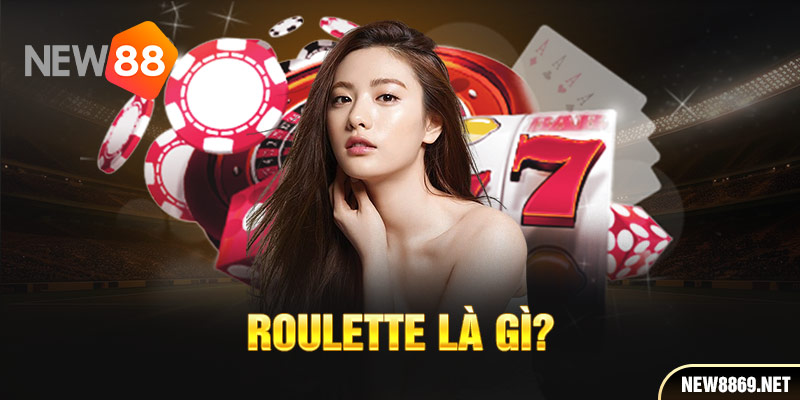 Roulette là gì?