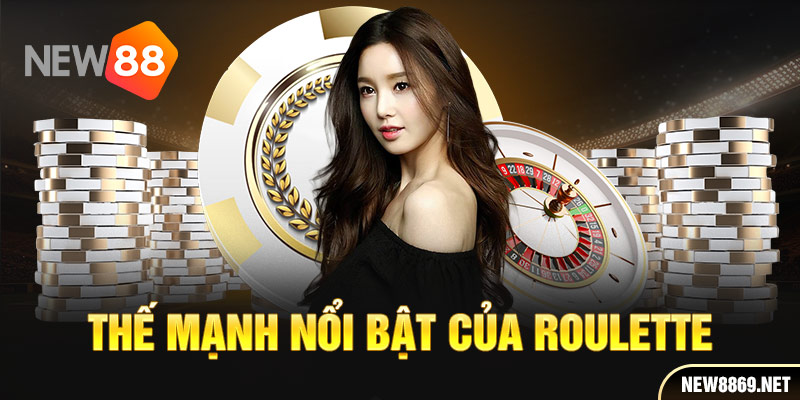 Thế mạnh nổi bật của Roulette là gì?