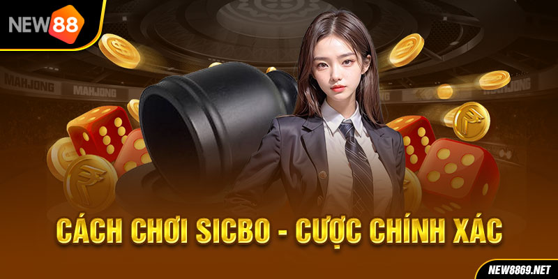 Cách chơi Sicbo - Cược chính xác