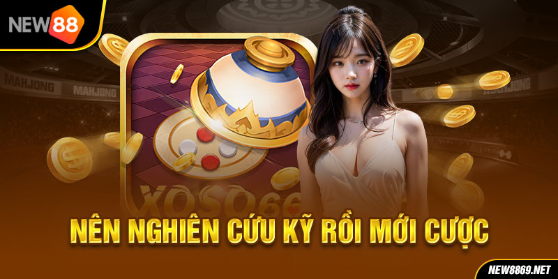 Nên nghiên cứu kỹ rồi mới cược