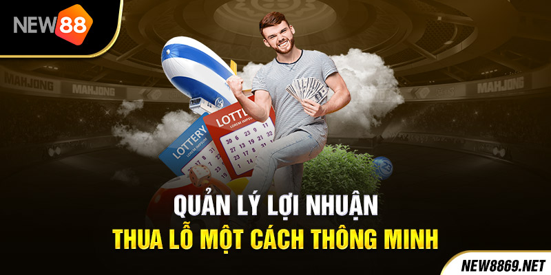 Quản lý lợi nhuận, thua lỗ một cách thông minh